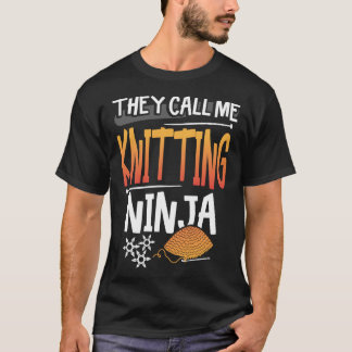 They Call me Knitting Ninja Finny T-Shirt