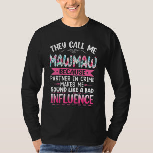They Call Me MAWMAW Because Partner In Crime Mothe T-Shirt