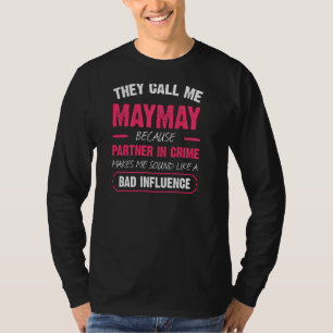 They Call Me Maymay Because Partner In Crime Funny T-Shirt