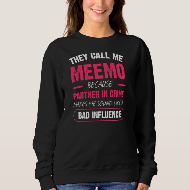 They Call Me Meemo Because Partner In Crime Funny  Sweatshirt (Front)