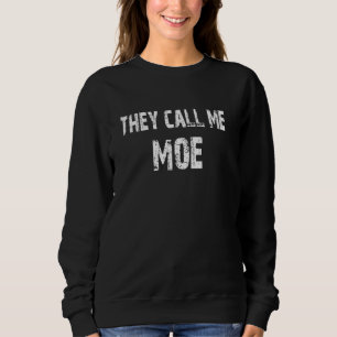 They Call Me Moe Sweatshirt