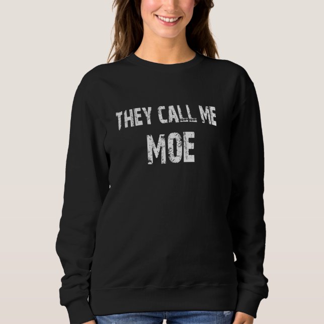 They Call Me Moe Sweatshirt (Front)