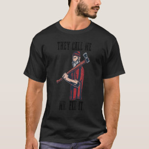 They Call Me Mr Fix It 2 T-Shirt