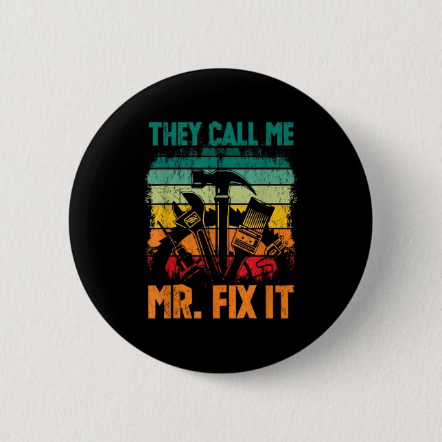 They Call Me Mr Fix It 6 Cm Round Badge (Front)