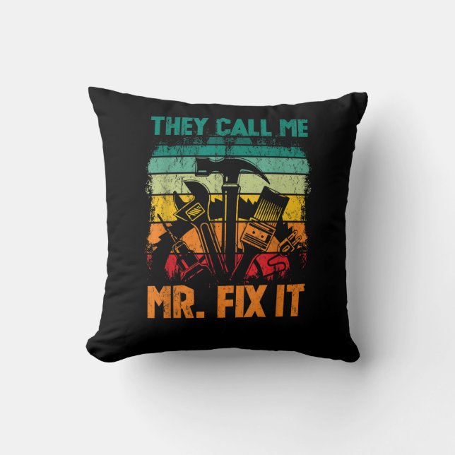 They Call Me Mr Fix It Cushion (Front)