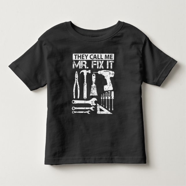 They Call Me Mr Fix It Funny Handyman Dad Father Toddler T-Shirt (Front)