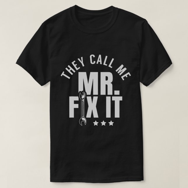 They Call Me Mr Fix It Handyman T-Shirt (Design Front)