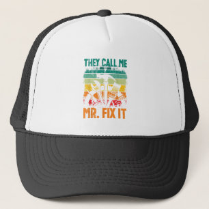 They Call Me Mr Fix It Trucker Hat