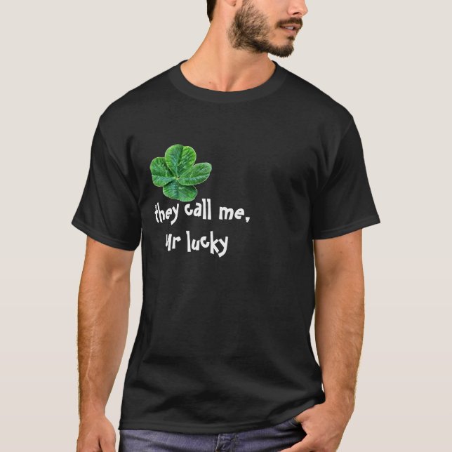 They call me,Mr lucky, t-shirt (Front)