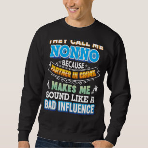 They Call Me Nonno Because Partner In Crime Father Sweatshirt