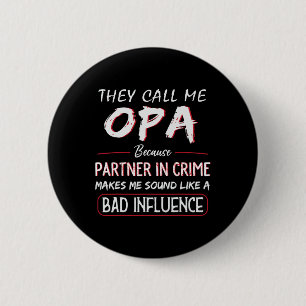 They Call Me Opa Because Partner In Crime Funny Fa 6 Cm Round Badge