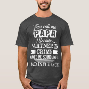 They Call Me Papa Because Partner In Crime Funny  T-Shirt