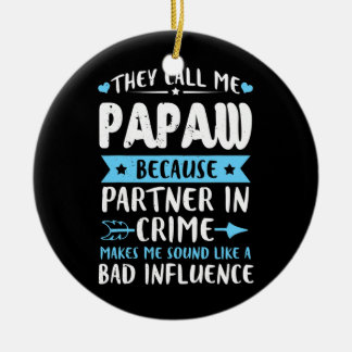 They Call Me Papaw Because Partner In Crime Ceramic Tree Decoration