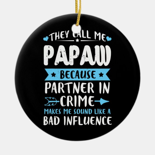 They Call Me Papaw Because Partner In Crime Ceramic Tree Decoration (Front)
