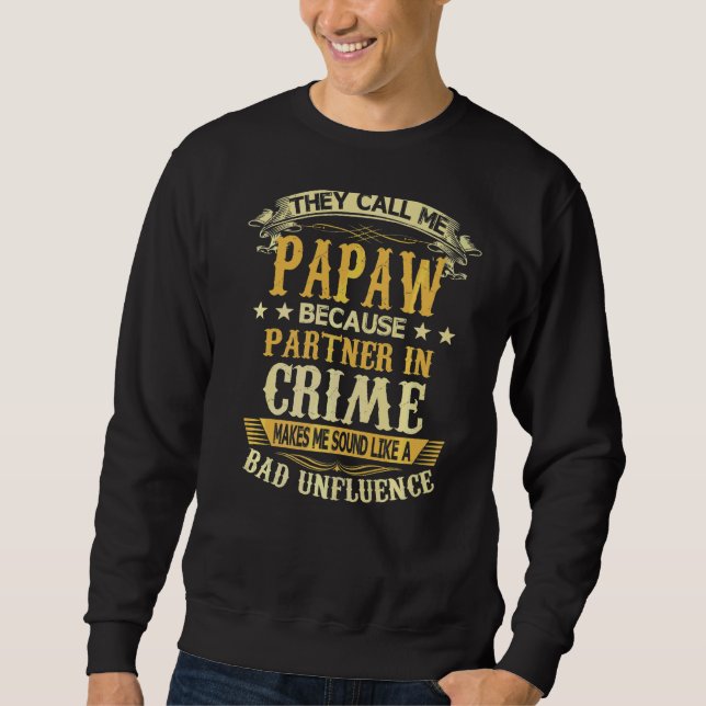 They Call Me Papaw Because Partner In Crime Father Sweatshirt (Front)