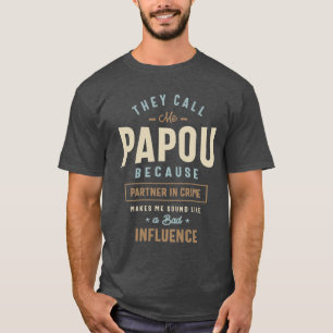 They Call Me Papou Because Partner in Crime T-Shirt