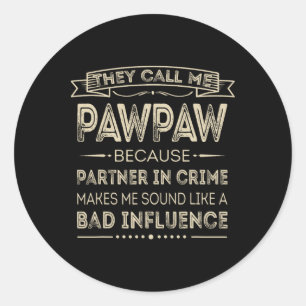 They Call Me Pawpaw Because Partner In Crime Papa  Classic Round Sticker