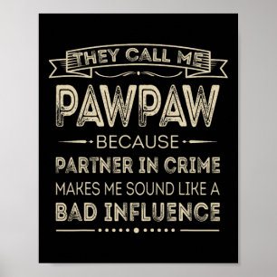 They Call Me Pawpaw Because Partner In Crime Papa Poster