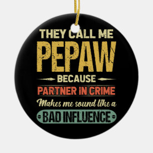 They Call Me Pepaw Because Partner In Crime Ceramic Tree Decoration