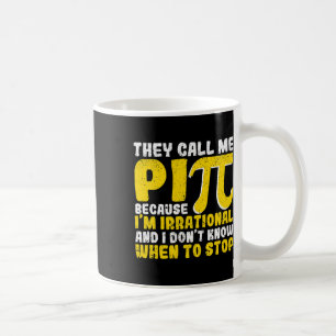 They Call Me Pi Because Im Irrational Back To Scho Coffee Mug