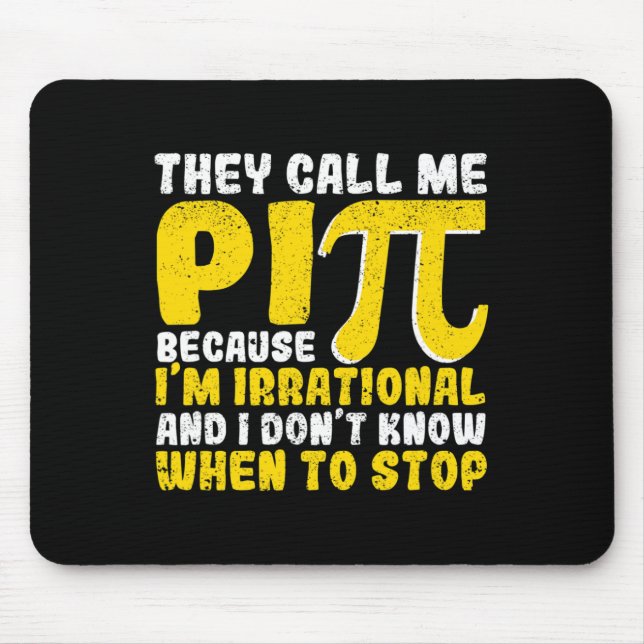 They Call Me Pi Because Im Irrational Back To Scho Mouse Pad (Front)
