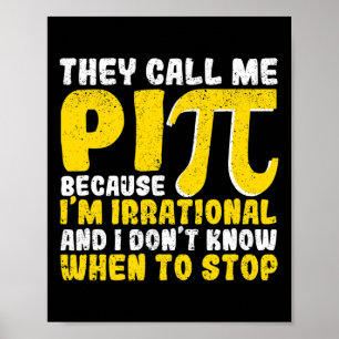 They Call Me Pi Because Im Irrational Back To Scho Poster