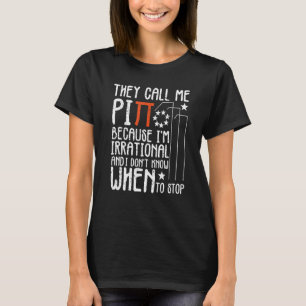 They Call Me Pi Because I'm Irrational Happy Pi Da T-Shirt