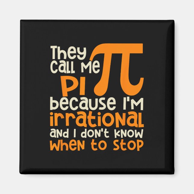 They Call Me Pi Symbol Irrational Math Pi Day Scie Magnet (Front)