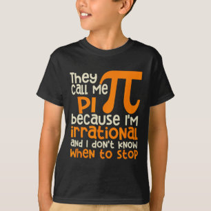 They Call Me Pi Symbol Irrational Math Pi Day Scie T-Shirt