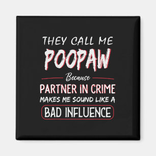 They Call Me Poopaw Because Partner In Crime Fathe Magnet
