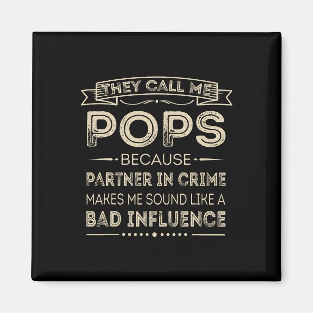 They Call Me Pops Because Partner In Crime Fun Pap Magnet (Front)