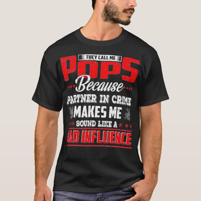 They call me Pops because partner in crime shirt  (Front)