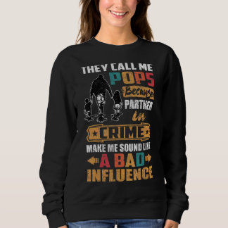 They Call Me Pops Sound Like Bad Influence Sweatshirt