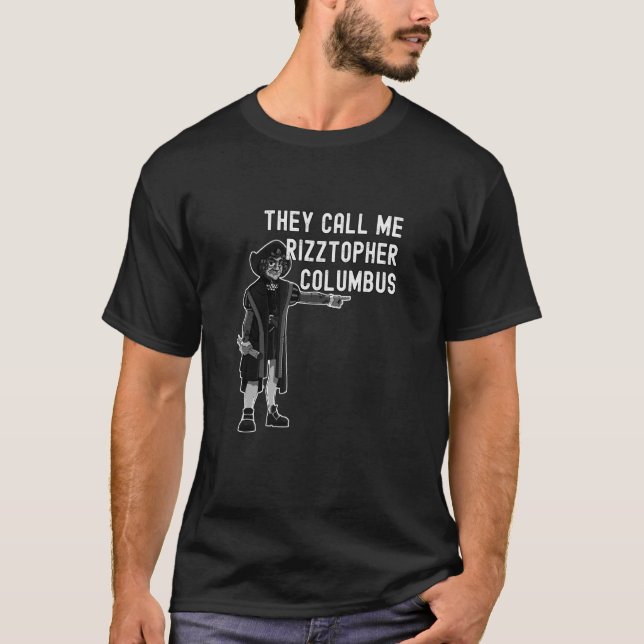 They Call Me Rizztopher Columbus Rizz Christopher  T-Shirt (Front)