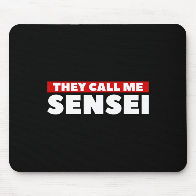 They Call Me Sensei Martial Arts Karate  Mouse Pad (Front)