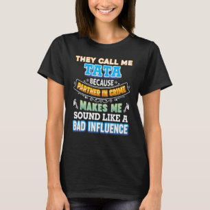 They Call Me Tata Because Partner In Crime Father T-Shirt