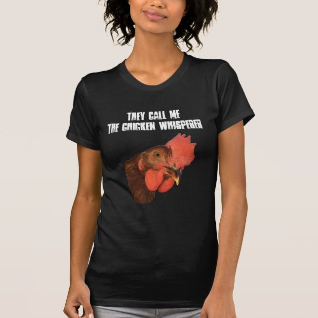 They Call Me The Chicken Whisperer Women's T-Shirt (Front)