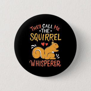 They Call Me The Squirrel Whisperer 6 Cm Round Badge
