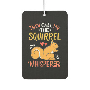 They Call Me The Squirrel Whisperer Car Air Freshener