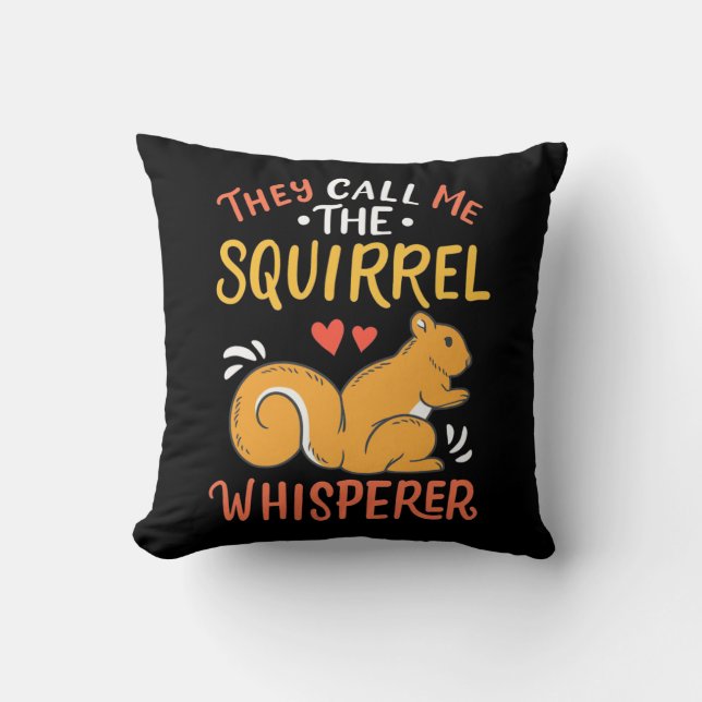 They Call Me The Squirrel Whisperer Cushion (Front)
