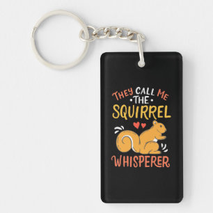 They Call Me The Squirrel Whisperer Key Ring