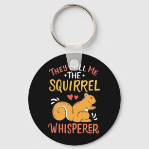 They Call Me The Squirrel Whisperer Key Ring