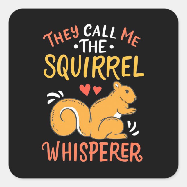 They Call Me The Squirrel Whisperer Square Sticker (Front)