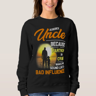 They Call Me Uncle Because Partner In Crime Father Sweatshirt