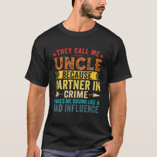 They Call Me Uncle Because Partner In Crime Father T-Shirt