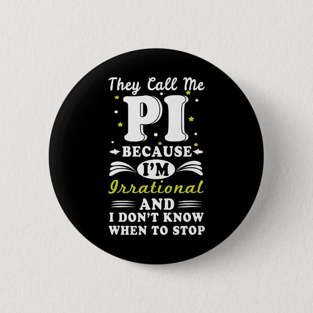 They Call Pi Irrational Math Geek Math Nerd Pi Day 6 Cm Round Badge (Front)