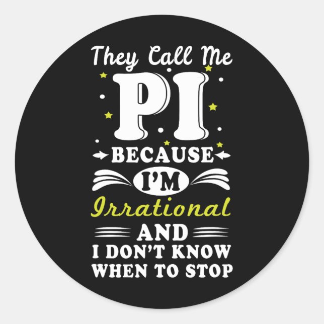 They Call Pi Irrational Math Geek Math Nerd Pi Day Classic Round Sticker (Front)