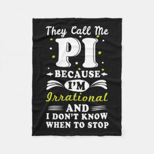 They Call Pi Irrational Math Geek Math Nerd Pi Day Fleece Blanket