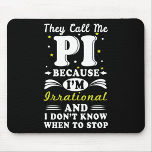 They Call Pi Irrational Math Geek Math Nerd Pi Day Mouse Pad