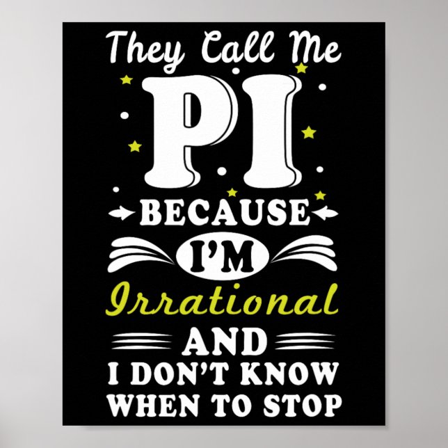 They Call Pi Irrational Math Geek Math Nerd Pi Day Poster (Front)